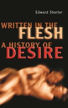 Written in the Flesh : A History of Desire