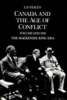 Canada and the Age of Conflict : Volume 2: 1921-1948, The Mackenzie King Era