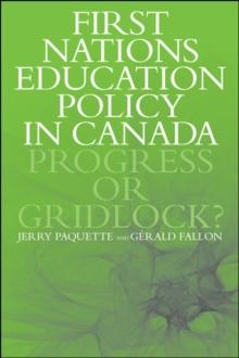 First Nations Education Policy in Canada : Progress or Gridlock?