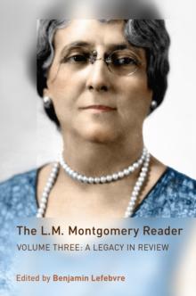 The L.M. Montgomery Reader : Volume Three: A Legacy in Review