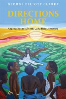 Directions Home : Approaches to African-Canadian Literature