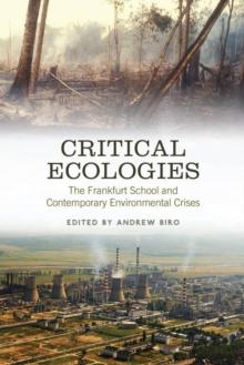 Critical Ecologies : The Frankfurt School and Contemporary Environmental Crises