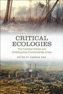 Critical Ecologies : The Frankfurt School and Contemporary Environmental Crises