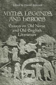 Myths, Legends, and Heroes : Essays on Old Norse and Old English Literature