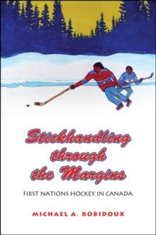 Stickhandling through the Margins : First Nations Hockey in Canada