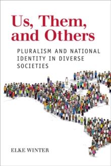 Us, Them, and Others : Pluralism and National Identity in Diverse Societies