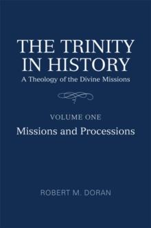 The Trinity in History : A Theology of the Divine Missions, Volume One: Missions and Processions