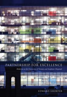 Partnership for Excellence : Medicine at the University of Toronto and Academic Hospitals