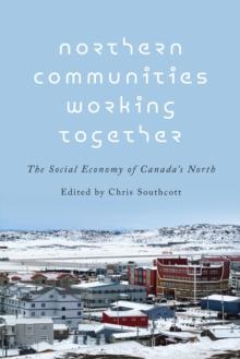 Northern Communities Working Together : The Social Economy of Canada's North