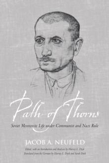 Path of Thorns : Soviet Mennonite Life under Communist and Nazi Rule