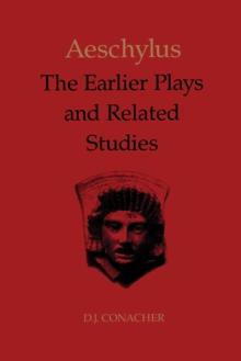 Aeschylus : The Earlier Plays and Related Studies