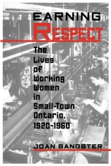 Earning Respect : The Lives of Working Women in Small Town Ontario, 1920-1960