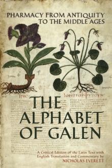 The Alphabet of Galen : Pharmacy from Antiquity to the Middle Ages