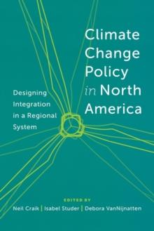 Climate Change Policy in North America : Designing Integration in a Regional System