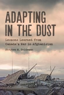 Adapting in the Dust : Lessons Learned from Canada's War in Afghanistan