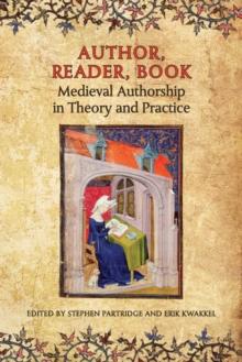 Author, Reader, Book : Medieval Authorship in Theory and Practice