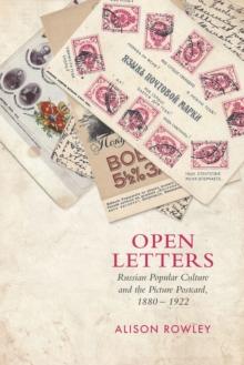 Open Letters : Russian Popular Culture and the Picture Postcard, 1880-1922