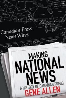 Making National News : A History of Canadian Press