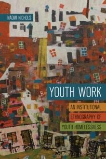 Youth Work : An Institutional Ethnography of Youth Homelessness