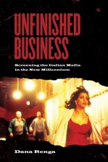 Unfinished Business : Screening the Italian Mafia in the New Millennium