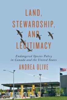 Land, Stewardship, and Legitimacy : Endangered Species Policy in Canada and the United States