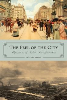 The Feel of the City : Experiences of Urban Transformation