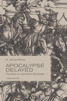 Apocalypse Delayed : The Story of Jehovah's Witnesses, Third Edition