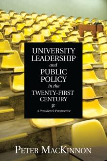 University Leadership and Public Policy in the Twenty-First Century : A President's Perspective