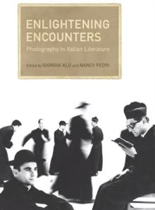 Enlightening Encounters : Photography in Italian Literature