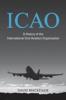 ICAO : A History of the International Civil Aviation Organization