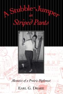 A Stubble-Jumper in Striped Pants : Memoirs of a Prairie Diplomat