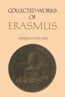 Collected Works of Erasmus : Adages: II i 1 to II vi 100, Volume 33