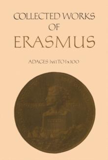 Collected Works of Erasmus : Adages: I vi 1 to I x 100, Volume 32