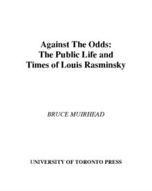 Against the Odds : The Public Life and Times of Louis Rasminsky