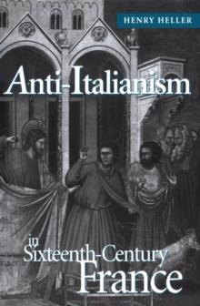 Anti-Italianism in Sixteenth-Century France