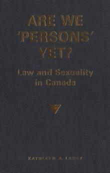 Are We 'Persons' Yet? : Law and Sexuality in Canada