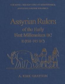 Assyrian Rulers of the Early First Millennium BC II (858-745 BC)