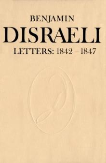 Benjamin Disraeli Letters : 1842-1847, Volume IV