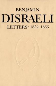 Benjamin Disraeli Letters : 1852-1856, Volume VI