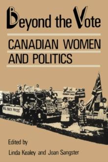 Beyond the Vote : Canadian Women and Politics