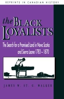 The Black Loyalists : The Search for a Promised Land in Nova Scotia and Sierra Leone, 1783-1870