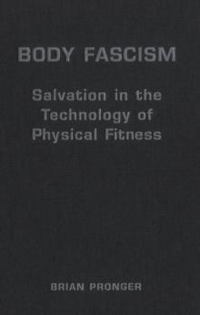 Body Fascism : Salvation in the Technology of Physical Fitness