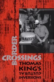 Border Crossings : Thomas King's Cultural Inversions