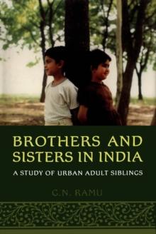 Brothers and Sisters in India : A Study of Urban Adult Siblings