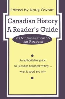 Canadian History: A Reader's Guide : Volume 2: Confederation to the Present