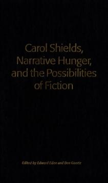 Carol Shields, Narrative Hunger, and the Possibilities of Fiction