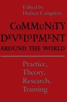 Community Development Around the World : Practice, Theory, Research, Training