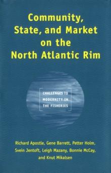 Community, State, and Market on the North Atlantic Rim : Challenges to Modernity in the Fisheries