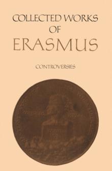 Collected Works of Erasmus : Controversies, Volume 83