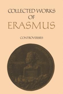 Collected Works of Erasmus : Controversies, Volume 71